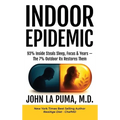 Indoor Epidemic: 93% Inside Steals Sleep, Focus & Years-The 7% Outdoor Rx Restores Them - Hardcover
