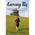 Knowing This: Finding Joy in the Middle of the Unknowns a 90-Day Devotional Journal - Hardcover