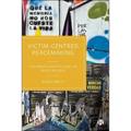 Victim-Centred Peacemaking: Colombia's Santos-Farc-Ep Peace Process - Paperback