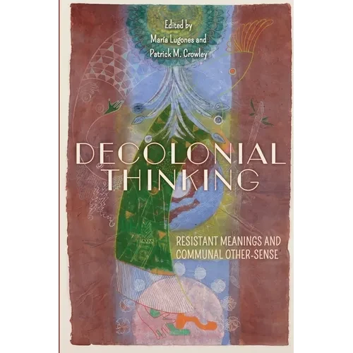 Decolonial Thinking: Resistant Meanings and Communal Other-Sense - Paperback