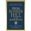 From Bunker Hill to the Boardroom: Battle-Tested Leadership for Today's Executives - Hardcover