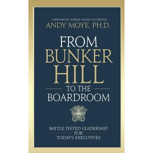 From Bunker Hill to the Boardroom: Battle-Tested Leadership for Today's Executives - Hardcover