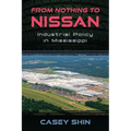 From Nothing to Nissan: Industrial Policy in Mississippi - Hardcover