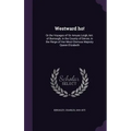 Westward ho!: Or the Voyages of Sir Amyas Leigh, knt. of Burrough, in the County of Devon, in the Reign of Her Most Glorious Majesty Queen Elizabeth - Hardcover