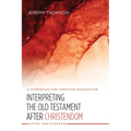 Interpreting the Old Testament After Christendom: A Workbook for Christian Imagination - Paperback