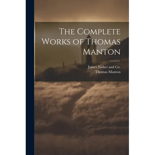 The Complete Works of Thomas Manton - Paperback