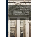 Around the Seasons in Denver Parks and Gardens - Paperback