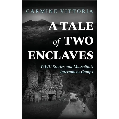A Tale of Two Enclaves: WWII Stories and Mussolini's Internment Camps - Hardcover