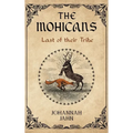 The Mohicans: Last of their Tribe - Hardcover