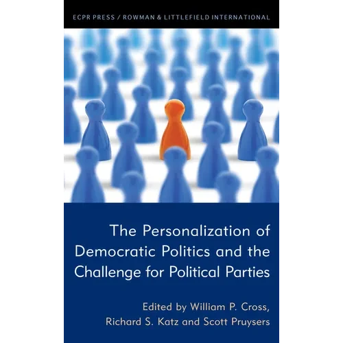 The Personalization of Democratic Politics and the Challenge for Political Parties - Paperback