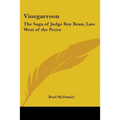 Vinegarroon: The Saga of Judge Roy Bean, Law West of the Pecos - Paperback