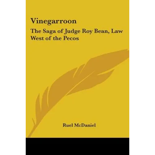 Vinegarroon: The Saga of Judge Roy Bean, Law West of the Pecos - Paperback
