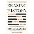 Erasing History: How Fascists Rewrite the Past to Control the Future - Paperback