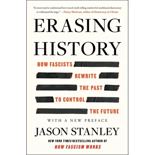 Erasing History: How Fascists Rewrite the Past to Control the Future - Paperback