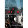 The Alcoholic: A Hero Contends for His Soul