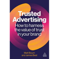 Trusted Advertising: How to Harness the Value of Trust in Your Brand - Paperback