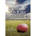 A Break in the Rain: A Boy, His Coach, and a Special Wish - Paperback
