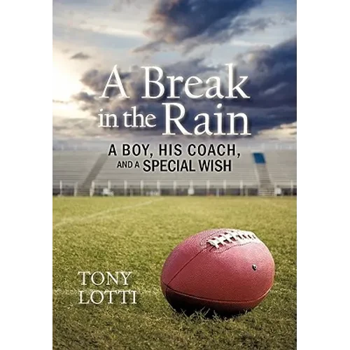 A Break in the Rain: A Boy, His Coach, and a Special Wish - Paperback