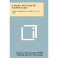 A Short History of Technology: From the Earliest Times to A. D. 1900 - Paperback