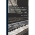 The Repairing & Restoration Of Violins