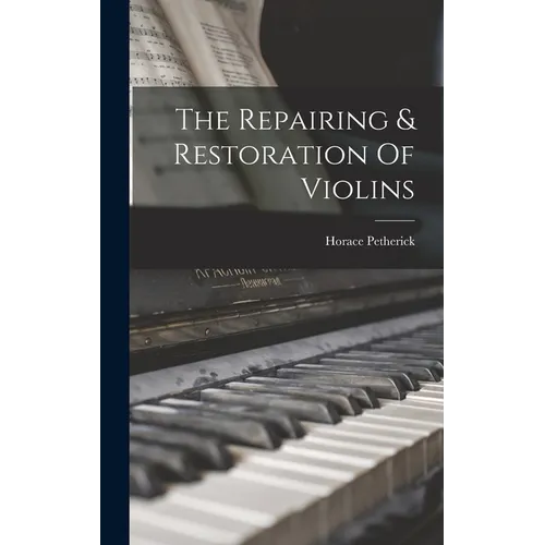 The Repairing & Restoration Of Violins