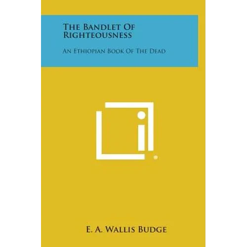 The Bandlet of Righteousness: An Ethiopian Book of the Dead - Hardcover