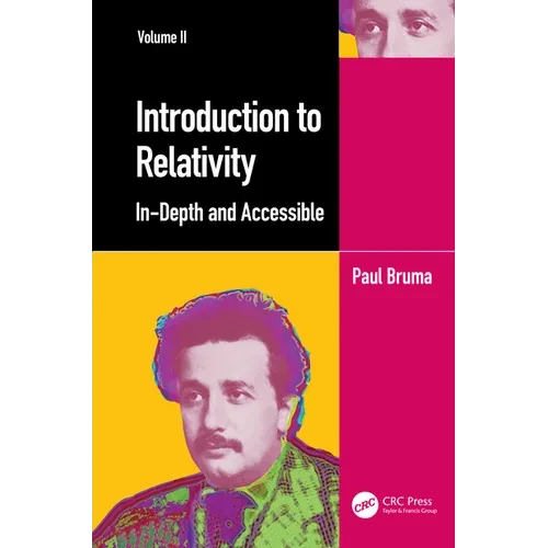 Introduction to Relativity Volume II: In-Depth and Accessible - Paperback