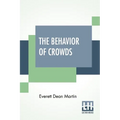 The Behavior Of Crowds: A Psychological Study - Paperback