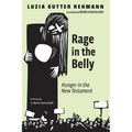 Rage in the Belly: Hunger in the New Testament - Paperback