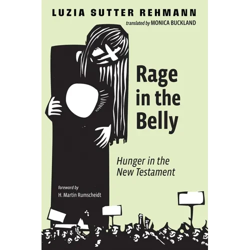 Rage in the Belly: Hunger in the New Testament - Paperback
