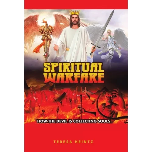 Spiritual Warfare: How the Devil Is Collecting Souls - Hardcover