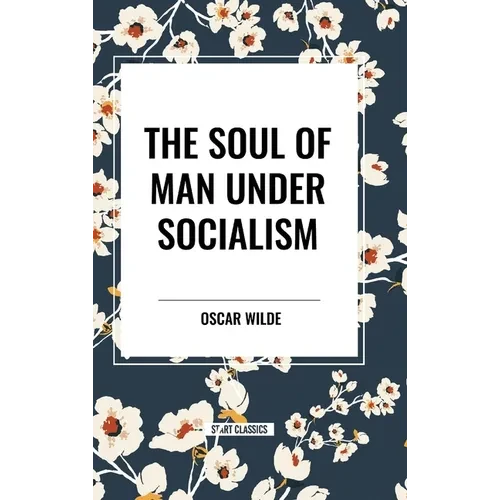 The Soul of Man Under Socialism - Hardcover