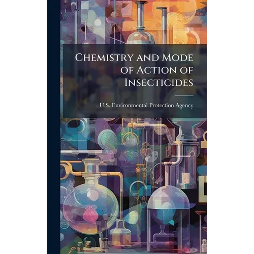Chemistry and Mode of Action of Insecticides - Hardcover