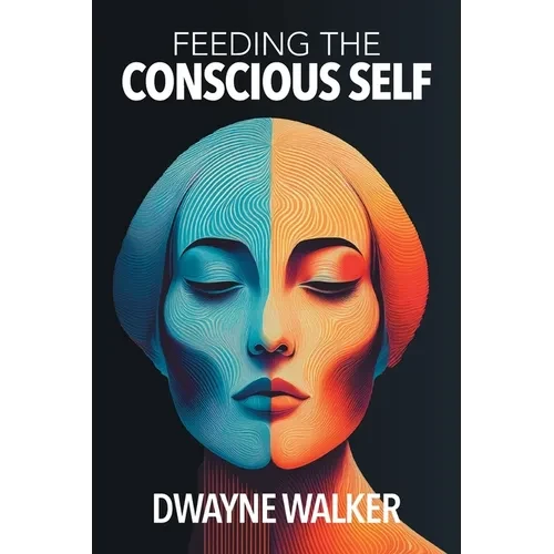 Feeding the Conscious Self