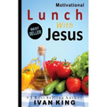 Motivational: Lunch With Jesus [Motivational Books] - Paperback