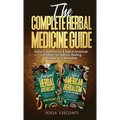 The Complete Herbal Medicine Guide: Ancient Apothecary & Native American Herbalism for Natural Healing, Recipes and Remedies: 2 books in 1 - Hardcover