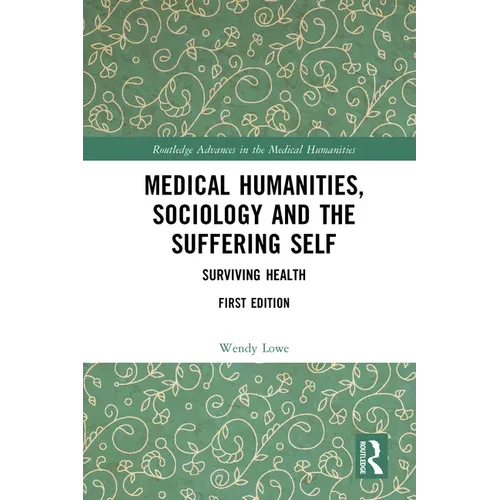 Medical Humanities, Sociology and the Suffering Self: Surviving Health - Paperback