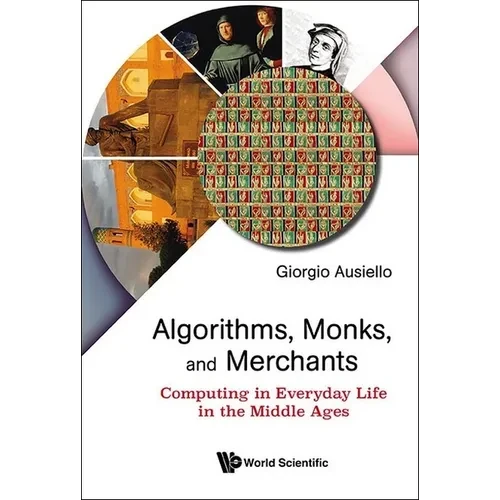 Algorithms, Monks, and Merchants: Computing in Everyday Life in the Middle Ages - Paperback