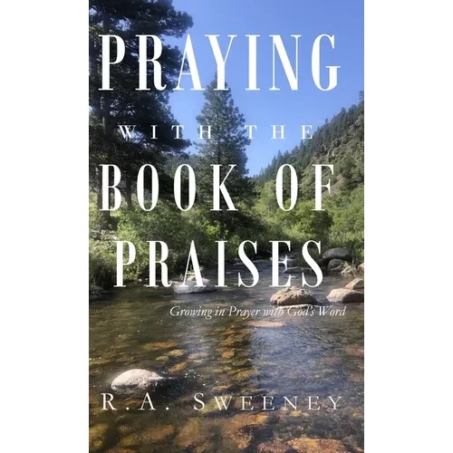 Praying with the Books of Praises: Growing in Prayer with God's Word - Hardcover
