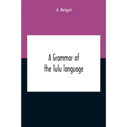 A Grammar Of The Tulu Language - Paperback