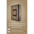 'ali Shari'ati and the Shaping of Political Islam in Iran - Hardcover