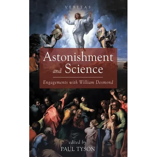 Astonishment and Science: Engagements with William Desmond - Paperback