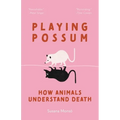 Playing Possum: How Animals Understand Death - Paperback