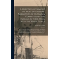 A Selection of Some of the Most Interesting Narratives of Outrages, Committed by the Indians, in Their Wars, With the White People [microform]: Also, - Hardcover