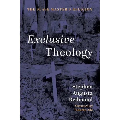 Exclusive Theology: The Slave Master's Religion - Paperback