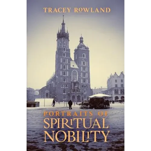 Portraits of Spiritual Nobility: Chivalry, Christendom, and Catholic Culture - Paperback