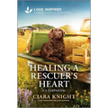 Healing a Rescuer's Heart: An Uplifting Inspirational Romance - Mass Market Paperbound