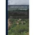 Ancient Laws Of Ireland: Din Tectugad And Certain Other Selected Brehon Law Tracts - Paperback