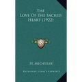 The Love Of The Sacred Heart (1922) - Hardcover
