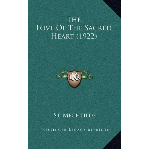 The Love Of The Sacred Heart (1922) - Hardcover